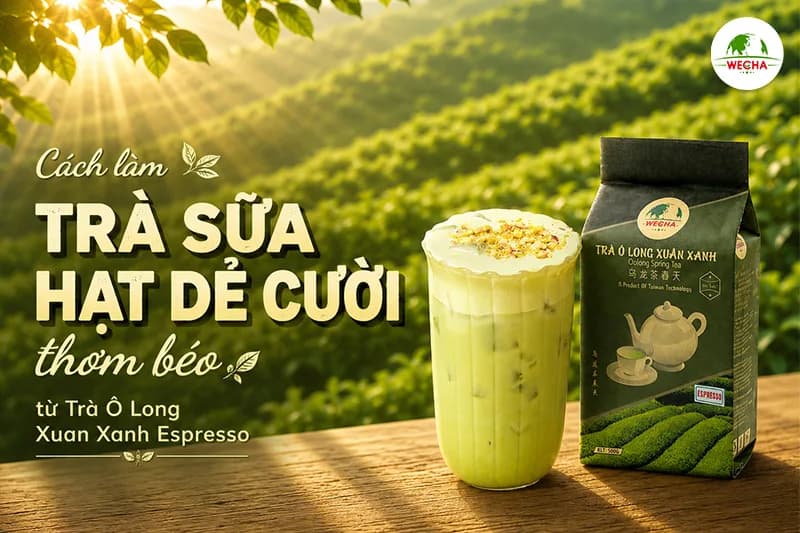 CÁCH LÀM TRÀ SỮA HẠT DẺ CƯỜI THƠM BÉO TỪ TRÀ Ô LONG XUÂN XANH ESPRESSO